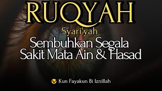 🔴RUQYAH SAKIT BAGIAN MATA AIN amp HASAD [upl. by Delanty690]