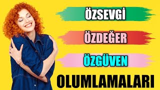 ÖZSEVGİ ÖZDEĞER ÖZGÜVEN Olumlamaları mistikyol olumlamalar [upl. by Fransisco384]