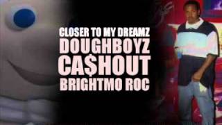 Closer To My Dreamz  Brightmo Roc of Doughboyz Cashout [upl. by Nnyre]