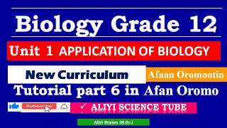 New Curriculum Biology Grade 12 unit 1 Applications of Biology Tutorial Part 6 in Afan Oromo [upl. by Adkins484]