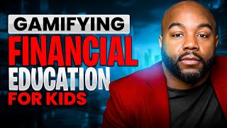 Gamifying Financial Education for Kids [upl. by Karlotta]