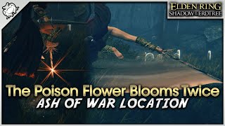 Elden Ring SotE DLC  Ash of War The Poison Flower Blooms Twice Location [upl. by Elladine]