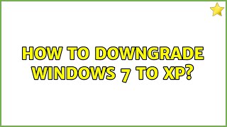 How to downgrade Windows 7 to XP [upl. by Truscott]