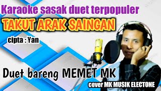 KARAOKE SASAK DUET TAKUT ARAK SAINGAN untuk cewek cover MEMETMK [upl. by Aitnuahs]