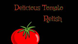 Delish Tomato Relish [upl. by Ettigdirb]