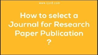 How to select a journal for research paper publication  Step by Step Easy Procedure IJSRD Journal [upl. by Vivianne914]