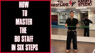 How To Master The Bo Staff in 6 Steps [upl. by Enirehtacyram535]