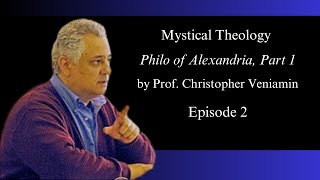 Episode 2 Philo of Alexandria Part 1 quotMystical Theologyquot with Dr Christopher Veniamin [upl. by Ekle357]