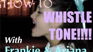 How to Whistle Tone With Frankie amp Ariana Grande [upl. by Ansley]