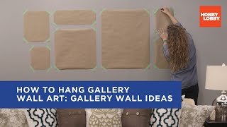 How to Hang Gallery Wall Art Gallery Wall Ideas  Hobby Lobby® [upl. by Eek527]