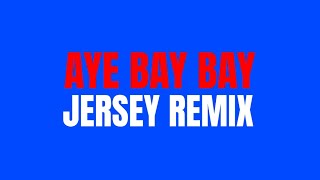 Aye Bay Bay Tiktok Jersey Remix CLEAN  LYRICS [upl. by Caesar]