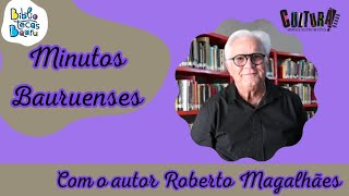 📚 Minutos Bauruenses com o autor Roberto Magalhães 📚 [upl. by Edin]