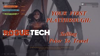 Selling Prior To Travel Your First Playthrough The Roguetech Comprehensive Guide Series [upl. by Kirkpatrick659]