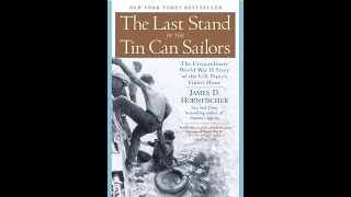 quotThe Last Stand of the Tin Can Sailorsquot By James D Hornfischer [upl. by Drof409]