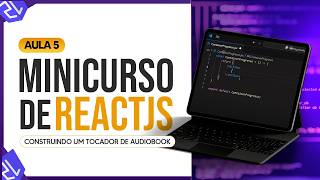 Minicurso de ReactJS  Construindo um Tocador de Audiobook  Aula 5 [upl. by Heber455]