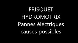 FRISQUET HYDROMOTRIX pannes electriques [upl. by Clarke]