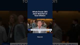 Whole Foods CEO Jason Buechel on food inflation [upl. by Meletius]