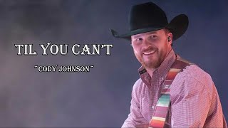 Cody Johnson  Til You Cant [upl. by Stinson]