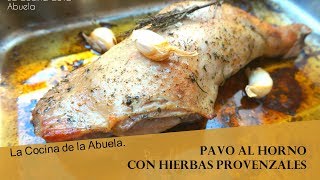 Pavo al horno con hierbas provenzales La Cocina de la Abuela [upl. by Ahsien511]