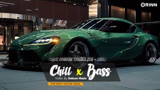 CHILL BASS 2024  NHẠC NGHE TRÊN XE  NHẠC REMIX DEEP HOUSE amp HOUSE LAK CỰC XỊN HAY NHẤT 2024 [upl. by Alfonse847]