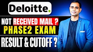 Deloitte Not Received Exam mail   Phase2 Exam  Result Date amp Cutoff [upl. by Novad]