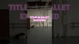 TITLES IN BALLET EXPLAINED ballerinaexplainedtitlesranksballetfreelanceguestartistdancer [upl. by Yelkrab]