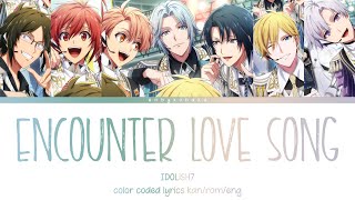 Encounter Love Song  IDOLiSH7 kanromeng color coded lyrics [upl. by Nido408]