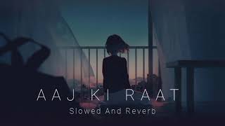 Aaj ki raat Slowed And Reverb MP3 [upl. by Sondra]