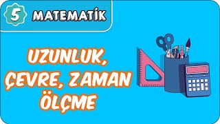 Uzunluk Çevre Zaman Ölçme  5 Sınıf Matematik evokul Kampı [upl. by Hna650]