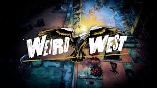 Weird West  Developer Play with Commentary [upl. by Taub]