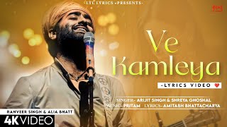 Ve Kamleya Mere Nadan Dil LYRICS Arijit Singh amp Shreya Ghoshal  Ranveer Alia  Pritam [upl. by Davidoff325]