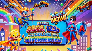 Super Fun ABCs 123s and Colors with Superheroes 🚀  Learn amp Play for Toddlers 🌈🎉 [upl. by Carlota4]