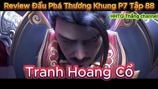 Đấu Phá Thương Khung Phần 7 Tập 88 Engsub Thuyết MinhBattle Through the Heavens HHTQ Thang channel [upl. by Adnauqaj571]