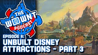 Unbuilt Disney Attractions Part 3  The WDW News Today Podcast  Episode 8 [upl. by Daven313]