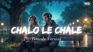 Chalo Le Chale Tumhe  Female Version  XoXo  Taron Ke Shahar Mein  Jubin Nautiyal  Neha Kakkar [upl. by Asile]