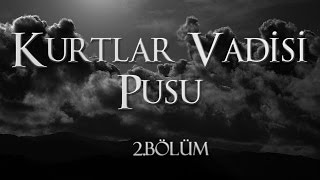 Kurtlar Vadisi Pusu 2 Bölüm [upl. by Wilbur]