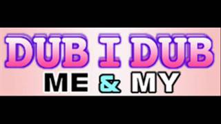 ME amp MY  DUBIDUB HQ [upl. by Atteloj]