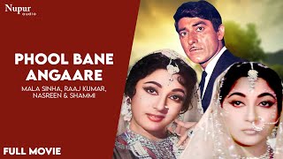 Phool Bane Angaare 1963 Full Movie  Mala Sinha Raaj Kumar Nasreen amp Shammi  Old Hindi Movie [upl. by Danielle]