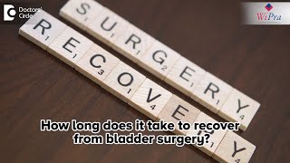 How long does it take to recover from bladder surgery  Dr Sahana K P [upl. by Malorie]