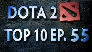 Dota 2 Top 10 Weekly  Ep 55 [upl. by Laddy]