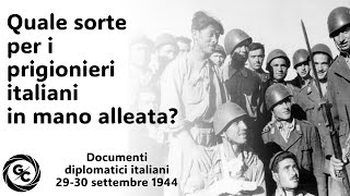 Quale sorte per i prigionieri italiani in mano alleata Documenti diplomatici 2930 settembre 1944 [upl. by Naxor]