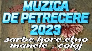 Muzica de Petrecere 2023 Colaj Super Program Sarbe  Hore 2023 Colaj 2023 Program [upl. by Nwotna]