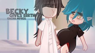 Becky gives birth Gacha mpreg  gacha birth boy [upl. by Navy1]