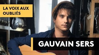 GAUVAIN SERS  La voix aux oubliés [upl. by Majka249]