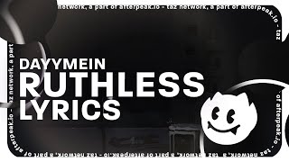 Dayymein  Ruthless Lyrics [upl. by Aketal516]