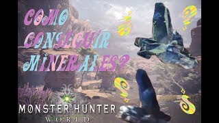 COMO CONSEGUIR MINERALES MONSTER HUNTER WORLD TUTORIAL [upl. by Ahsan]