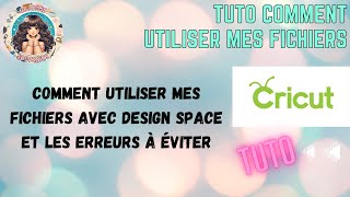 Comment utiliser mes fichiers avec Design Space et les erreurs à éviter [upl. by Garald]