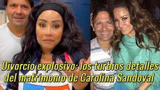 “Divorcio explosivo Esposo de Carolina Sandoval revela turbios detalles que hundieron su matrimonio [upl. by Ihn]