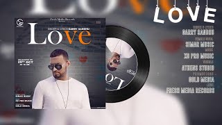 Garry Sandhu  LOVE Official Audio Fresh Media Records  👍 2017 [upl. by Yllrebmik]