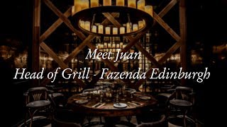 Meet Juan  Head of grill at Fazenda Edinburgh [upl. by Yendirb]